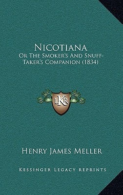Nicotiana: Or The Smoker's And Snuff-Taker's Companion (1834)