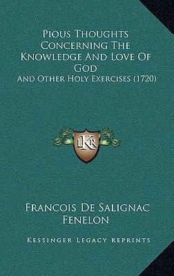 Pious Thoughts Concerning The Knowledge And Love Of God: And Other Holy Exercises (1720)