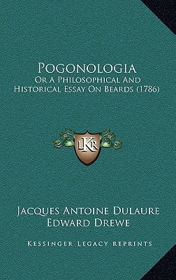 Pogonologia: Or A Philosophical And Historical Essay On Beards (1786)