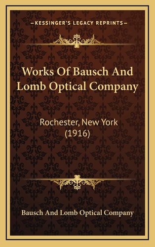 Works Of Bausch And Lomb Optical Company: Rochester, New York (1916)