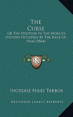 The Curse: Or The Position In The World's History Occupied By The Race Of Ham (1864)