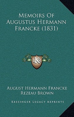 Memoirs Of Augustus Hermann Francke (1831)