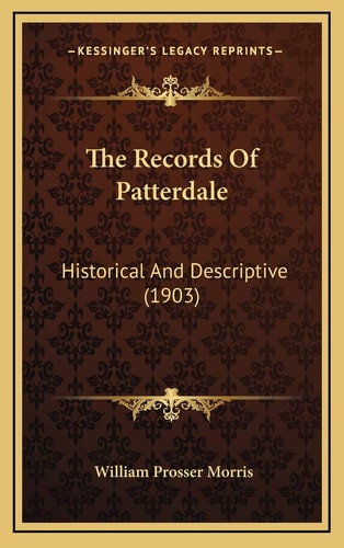 The Records Of Patterdale: Historical And Descriptive (1903)