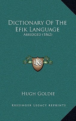 Dictionary Of The Efïk Language: Abridged (1862)
