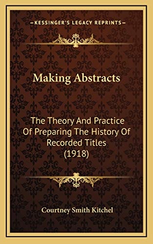 Making Abstracts: The Theory And Practice Of Preparing The History Of Recorded Titles (1918)