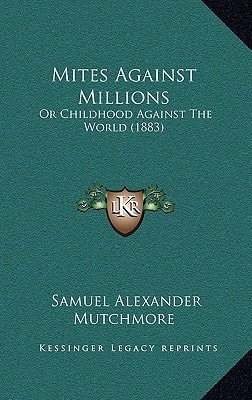 Mites Against Millions: Or Childhood Against The World (1883)