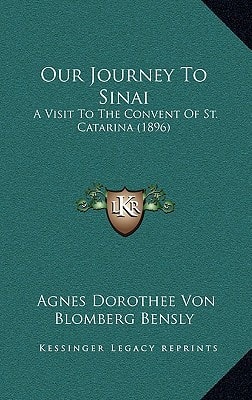 Our Journey To Sinai: A Visit To The Convent Of St. Catarina (1896)