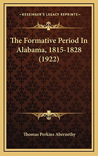 The Formative Period In Alabama, 1815-1828 (1922)