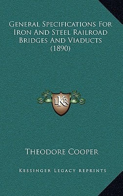 General Specifications For Iron And Steel Railroad Bridges And Viaducts (1890)
