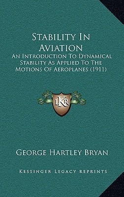 Stability in Aviation: An Introduction to Dynamical Stability as Applied to the Motions of Aeroplanes (1911)