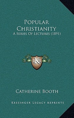 Popular Christianity: A Series Of Lectures (1891)
