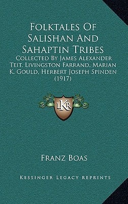 Folktales Of Salishan And Sahaptin Tribes: Collected By James Alexander Teit, Livingston Farrand, Marian K. Gould, Herbert Joseph Spinden (1917)