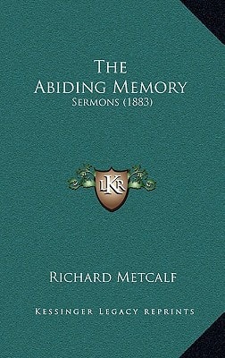 The Abiding Memory: Sermons (1883)