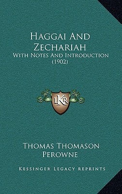 Haggai And Zechariah: With Notes And Introduction (1902)