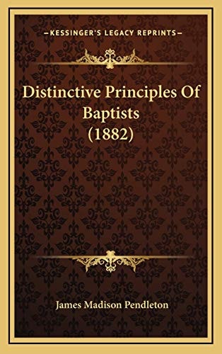 Distinctive Principles Of Baptists (1882)