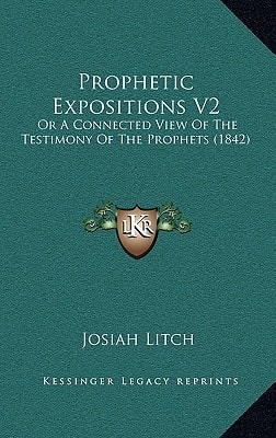 Prophetic Expositions V2: Or A Connected View Of The Testimony Of The Prophets (1842)
