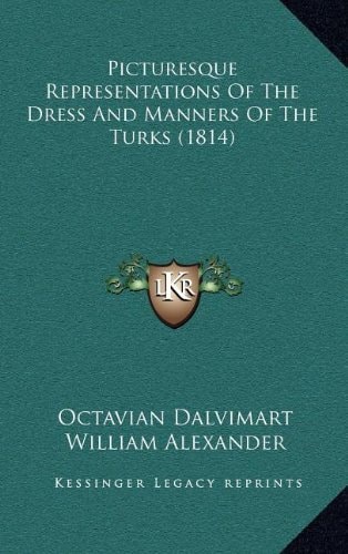 Picturesque Representations Of The Dress And Manners Of The Turks (1814)