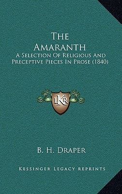 The Amaranth: A Selection Of Religious And Preceptive Pieces In Prose (1840)