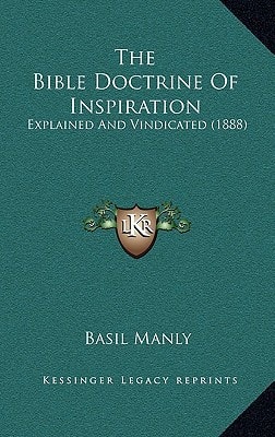 The Bible Doctrine of Inspiration: Explained and Vindicated (1888)