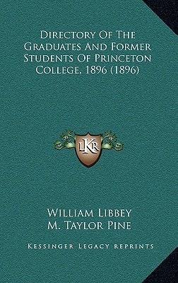 Directory Of The Graduates And Former Students Of Princeton College, 1896 (1896)