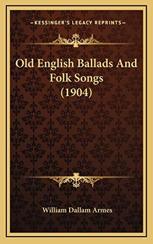 Old English Ballads And Folk Songs (1904)