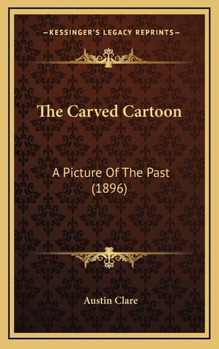 The Carved Cartoon: A Picture Of The Past (1896)