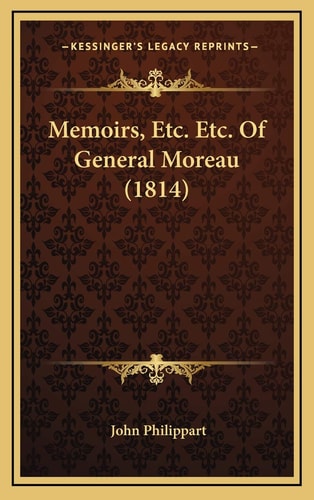 Memoirs, Etc. Etc. Of General Moreau (1814)