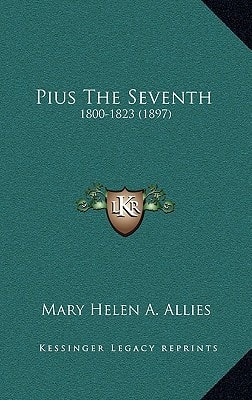 Pius The Seventh: 1800-1823 (1897)