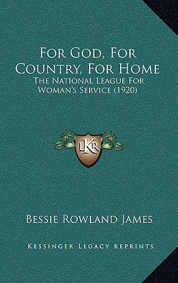 For God, For Country, For Home: The National League For Woman's Service (1920)