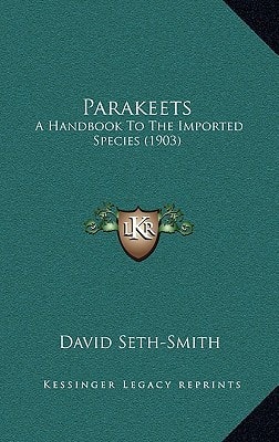 Parakeets: A Handbook To The Imported Species (1903)