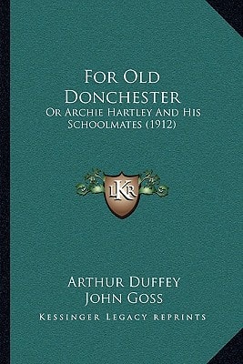 For Old Donchester: Or Archie Hartley And His Schoolmates (1912)