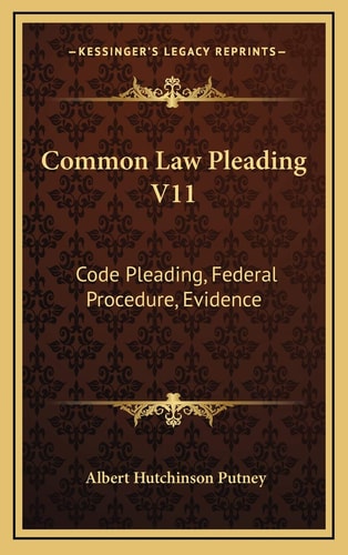 Common Law Pleading V11: Code Pleading, Federal Procedure, Evidence: Examination Questions (1910)