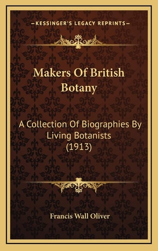 Makers Of British Botany: A Collection Of Biographies By Living Botanists (1913)