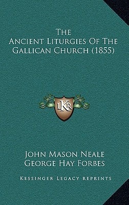 The Ancient Liturgies Of The Gallican Church (1855)