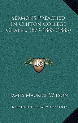 Sermons Preached In Clifton College Chapel, 1879-1883 (1883)