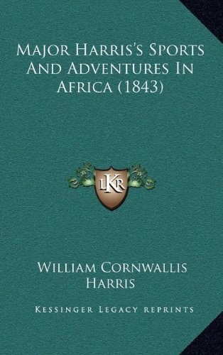 Major Harris's Sports And Adventures In Africa (1843)