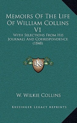 Memoirs Of The Life Of William Collins V1: With Selections From His Journals And Correspondence (1848)
