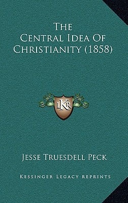 The Central Idea Of Christianity (1858)