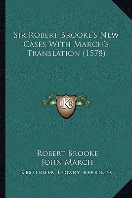 Sir Robert Brooke's New Cases With March's Translation (1578)
