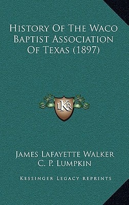 History Of The Waco Baptist Association Of Texas (1897)