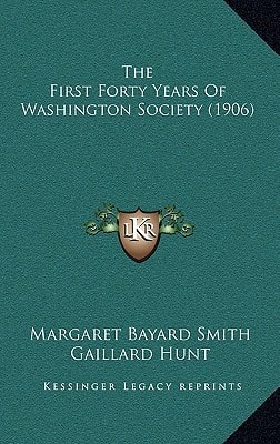 The First Forty Years Of Washington Society (1906)