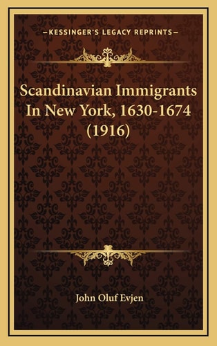 Scandinavian Immigrants In New York, 1630-1674 (1916)