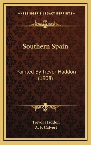 Southern Spain: Painted By Trevor Haddon (1908)