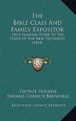 The Bible Class And Family Expositor: Or A Familiar Guide To The Study Of The New Testament (1834)