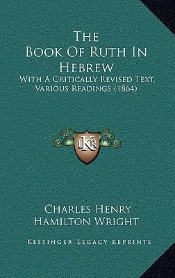 The Book Of Ruth In Hebrew: With A Critically Revised Text, Various Readings (1864)