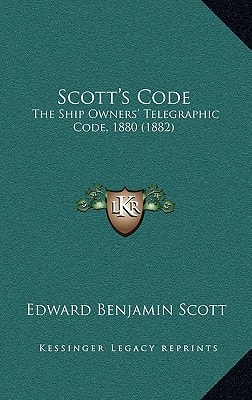 Scott's Code: The Ship Owners' Telegraphic Code, 1880 (1882)