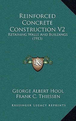 Reinforced Concrete Construction V2: Retaining Walls And Buildings (1913)