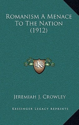 Romanism A Menace To The Nation (1912)