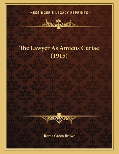 The Lawyer As Amicus Curiae (1915)