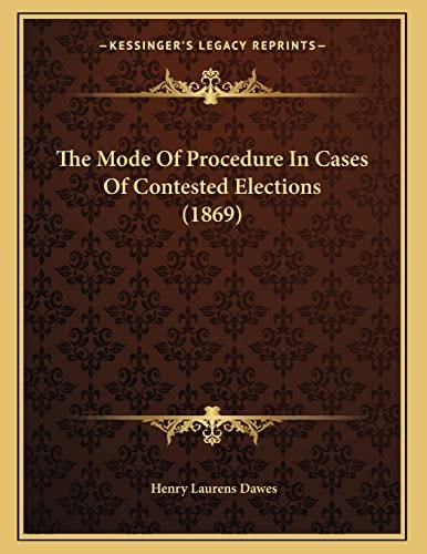 The Mode Of Procedure In Cases Of Contested Elections (1869)